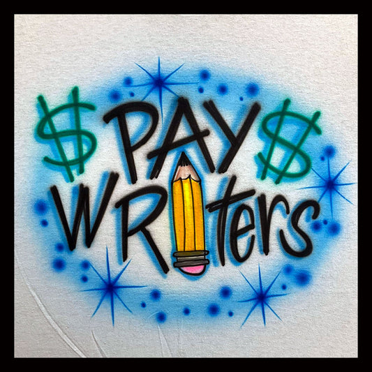 Airbrush T-shirt - Pay Writers - You Choose Colors